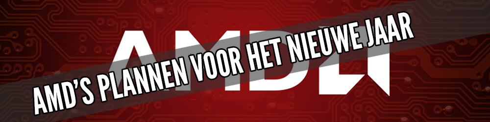Afbeelding van AMD's Plannen voor het Nieuwe Jaar