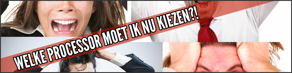 Afbeelding van Welke processor moet ik kiezen?!